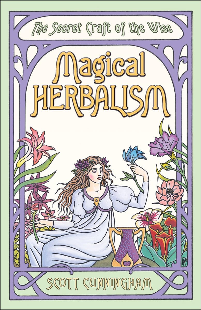 Magical Herbalism: The Secret Craft of the Wise (Llewellyn's Practical Magick Series) by Scott Cunningham