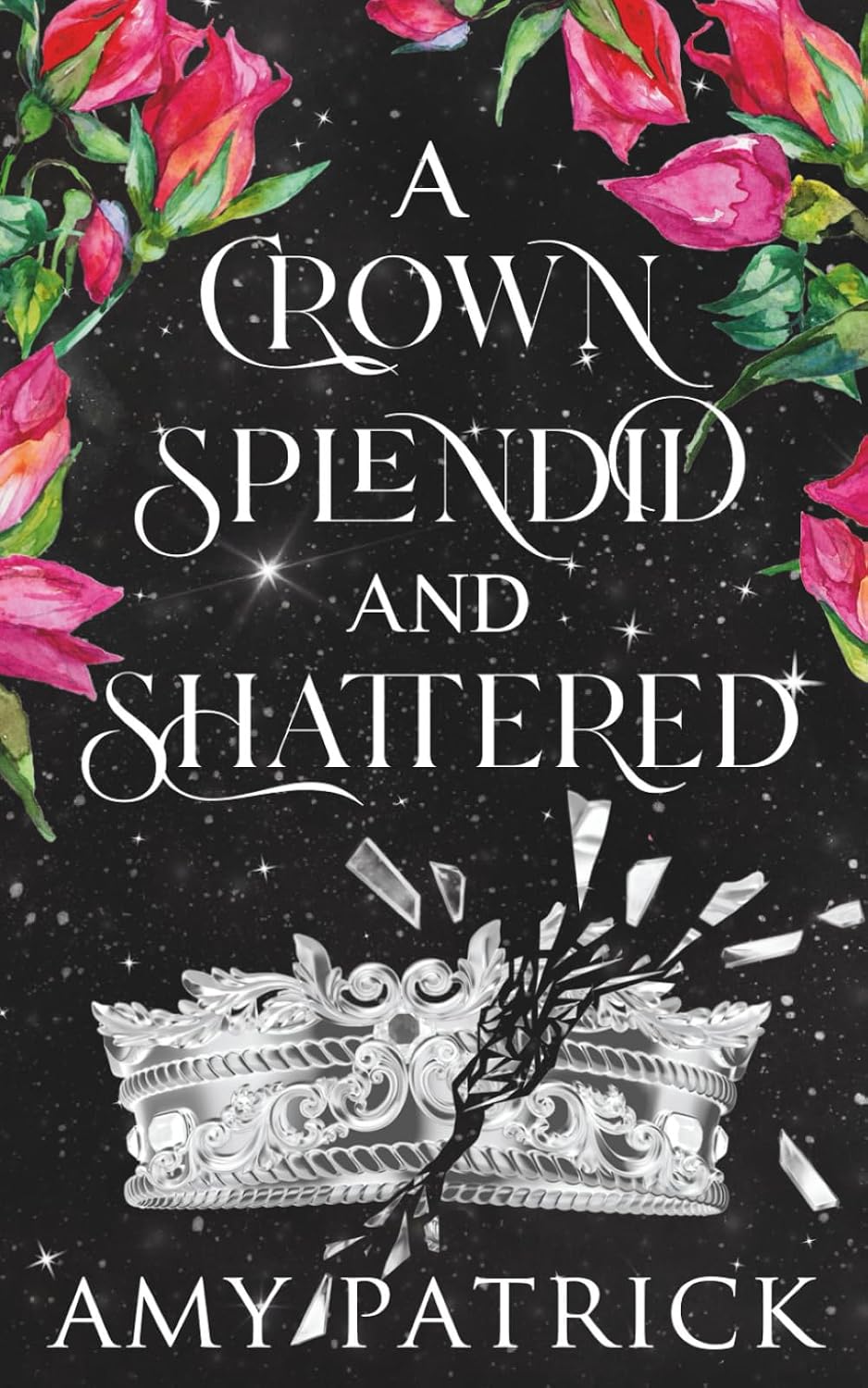 A Crown Splendid and Shattered: A Fae Fantasy Romance (Age of Fae Romantasy series) by Amy Patrick