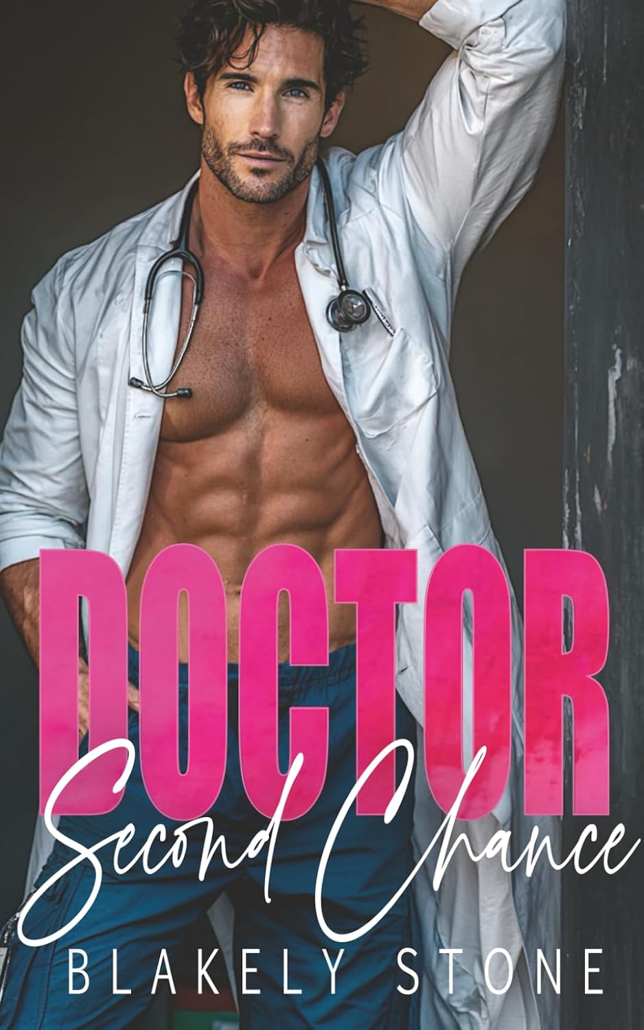 Doctor Second Chance: A Forced Proximity Enemies To Lovers Romance (Doctor Feel Good) by Blakely Stone