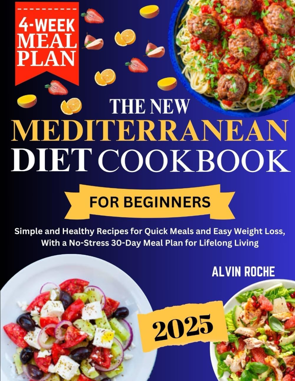 The New Mediterranean Diet Cookbook for Beginners: Simple and Healthy Recipes for Quick Meals and Easy Weight Loss, With a No-Stress 30-Day Meal Plan for Lifelong Living by Alvin Roche