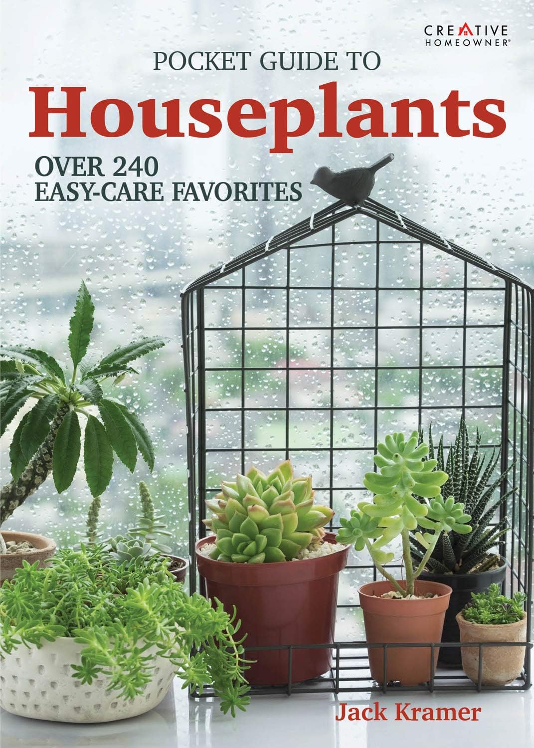 Pocket Guide to Houseplants: Over 240 Easy-Care Favorites (Creative Homeowner) Complete Plant Guide with 300+ Photos and Illustrations in a Handy 5 x 7 Size to Help You Choose Plants at the Store by Jack Kramer