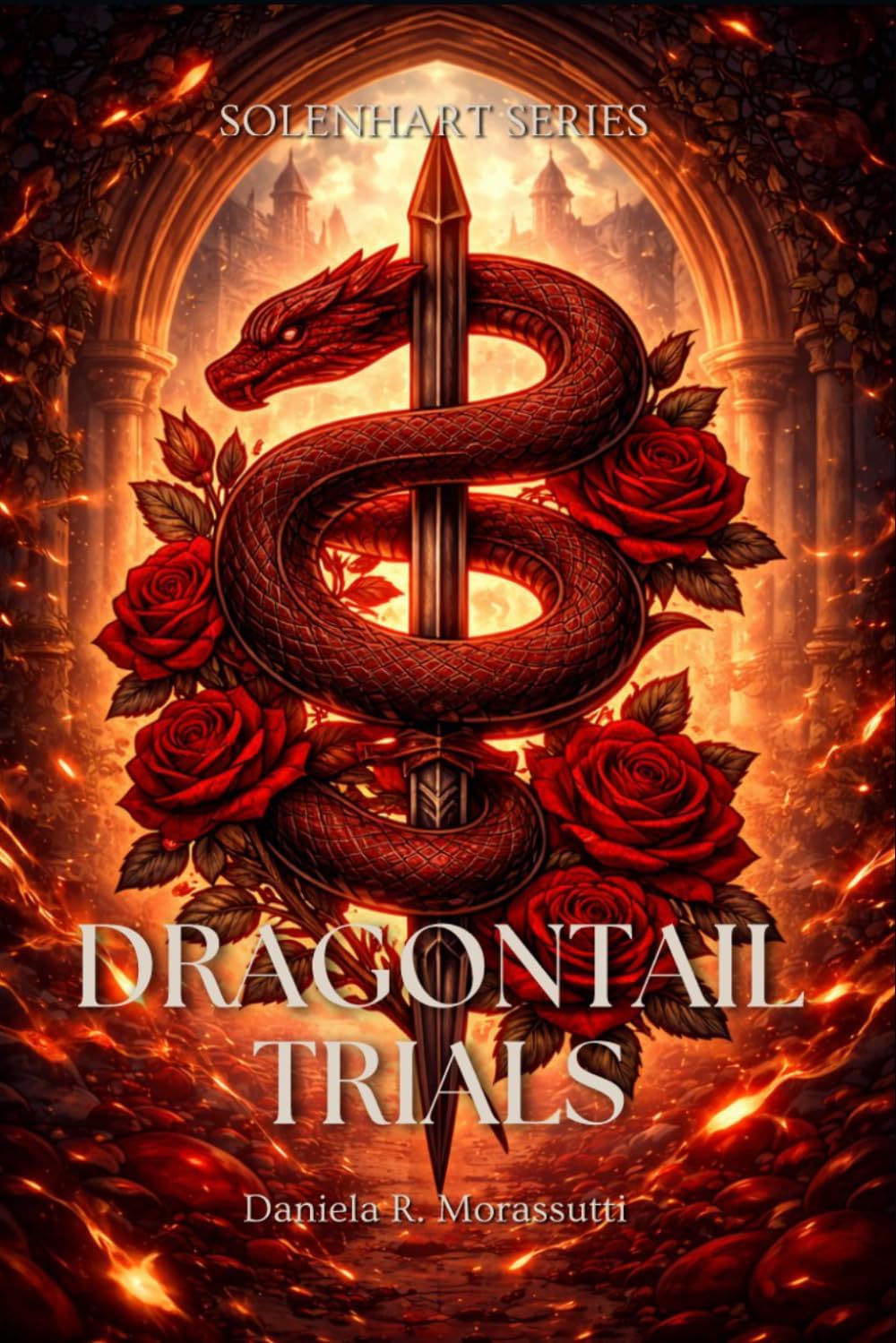 Dragontail Trials: Solenhart Series by Daniela R Morassutti