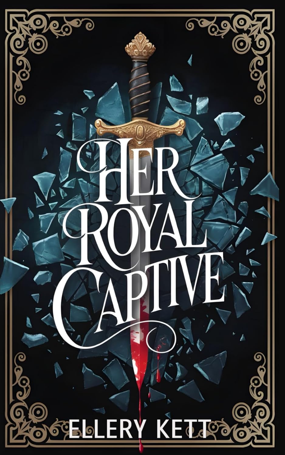 Her Royal Captive: A Forced Proximity Enemies to Lovers Standalone by Ellery Kett
