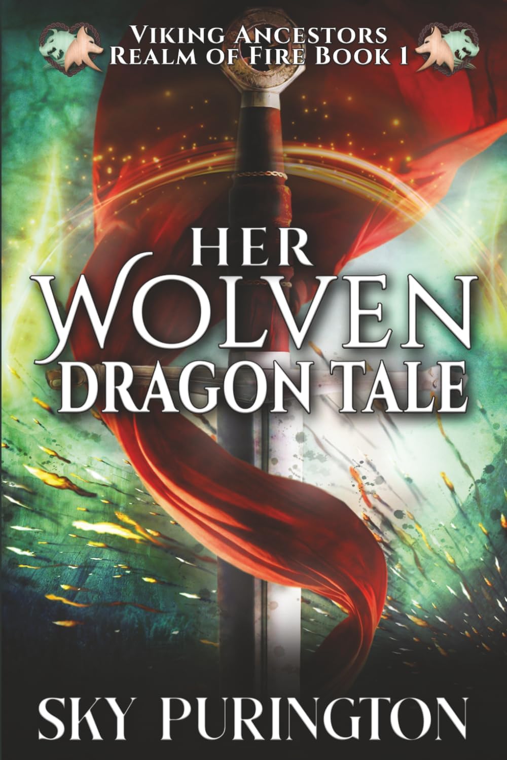 Her Wolven Dragon Tale: A Viking Romantasy (Viking Ancestors: Realm of Fire) by Sky Purington
