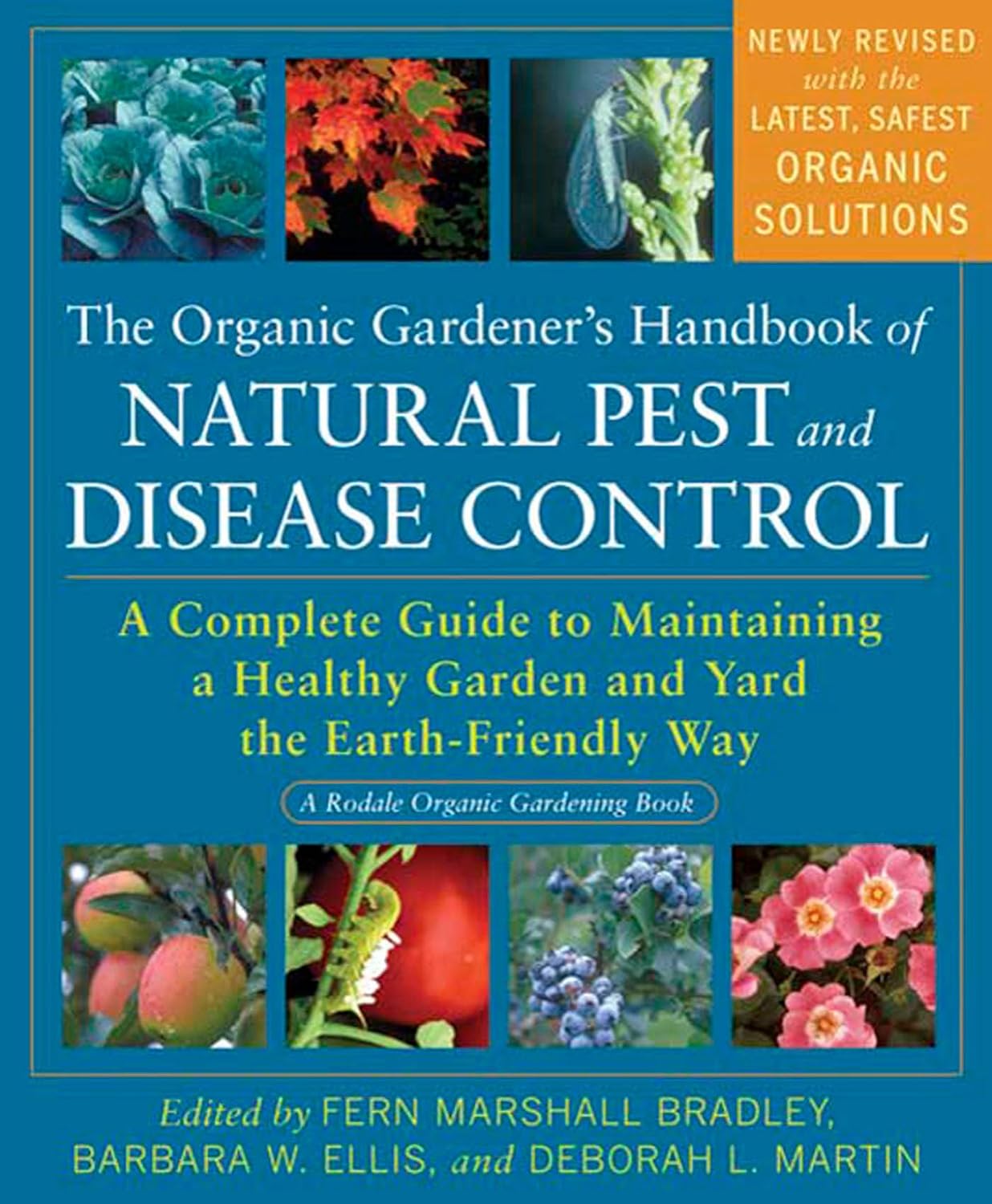The Organic Gardener's Handbook of Natural Pest and Disease Control: A Complete Guide to Maintaining a Healthy Garden and Yard the Earth-Friendly Way (Rodale Organic Gardening) by Fern Marshall Bradley
