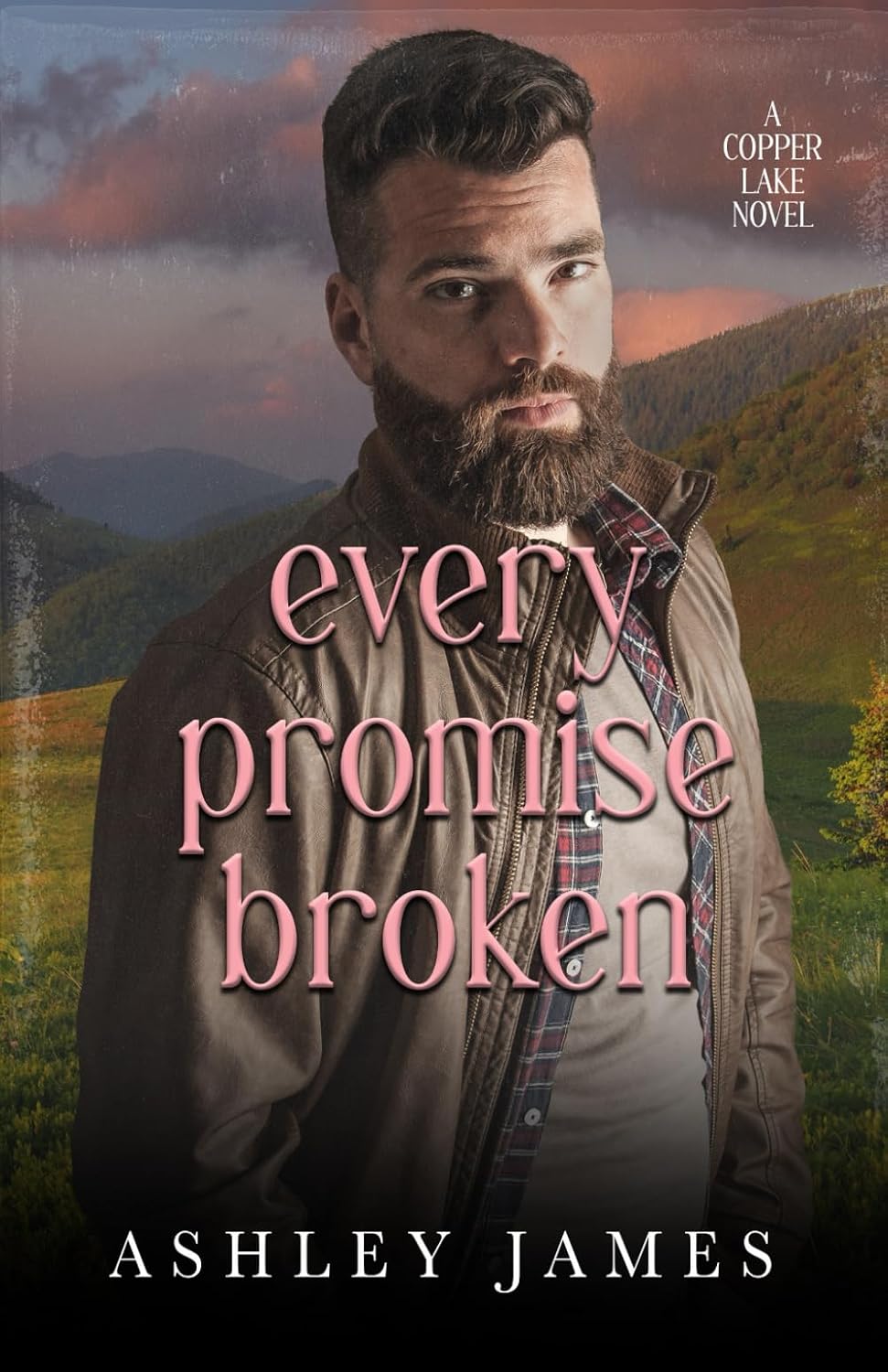 Every Promise Broken: A Second Chance Small Town Romance, Alternate Cover (Copper Lake Series Alternate Covers) by Ashley James