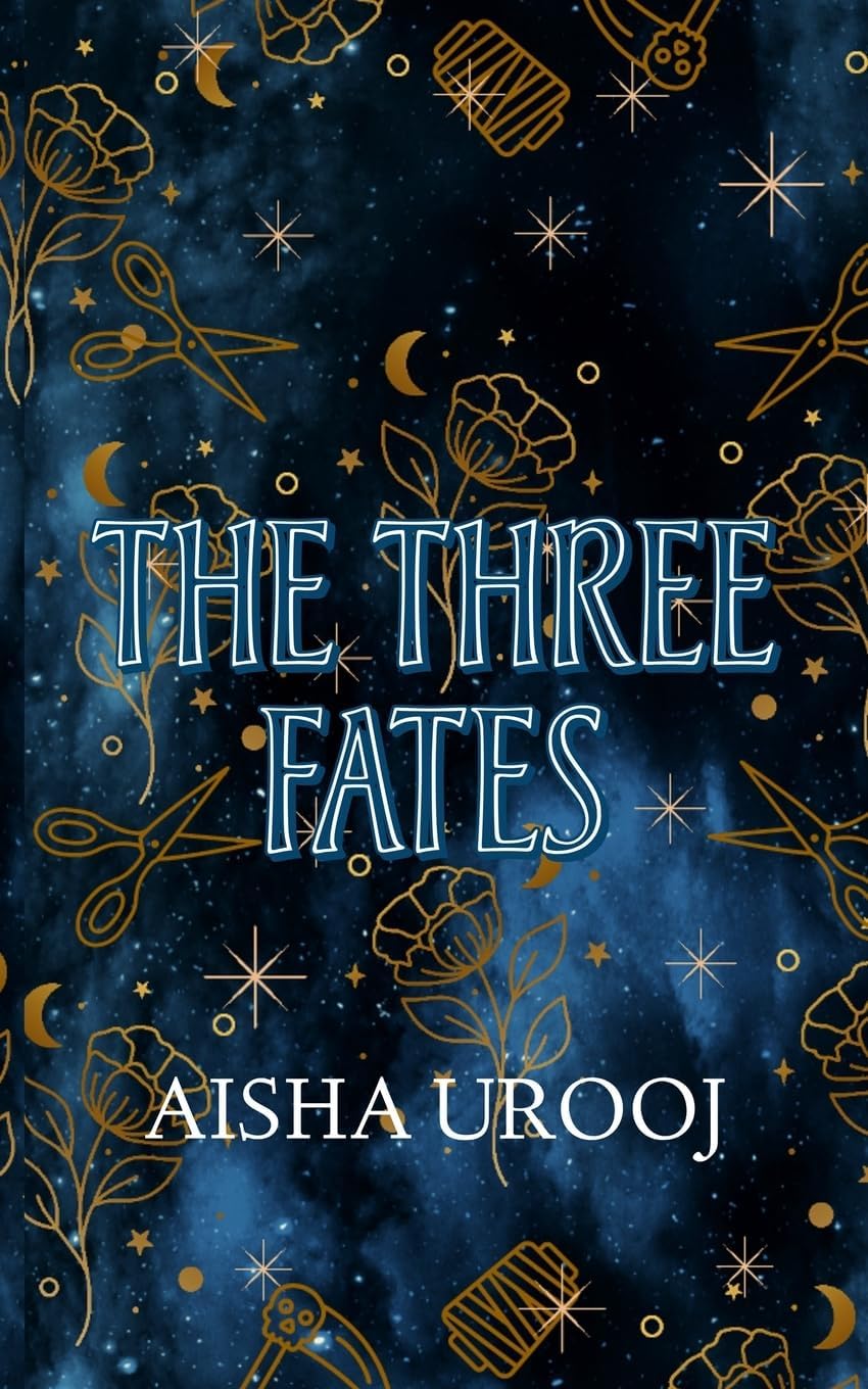 The Three Fates (Sisters of Mythology) by Aisha Urooj