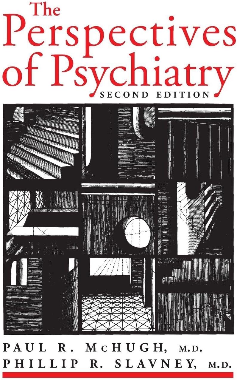 The Perspectives of Psychiatry by Paul R. McHugh MD