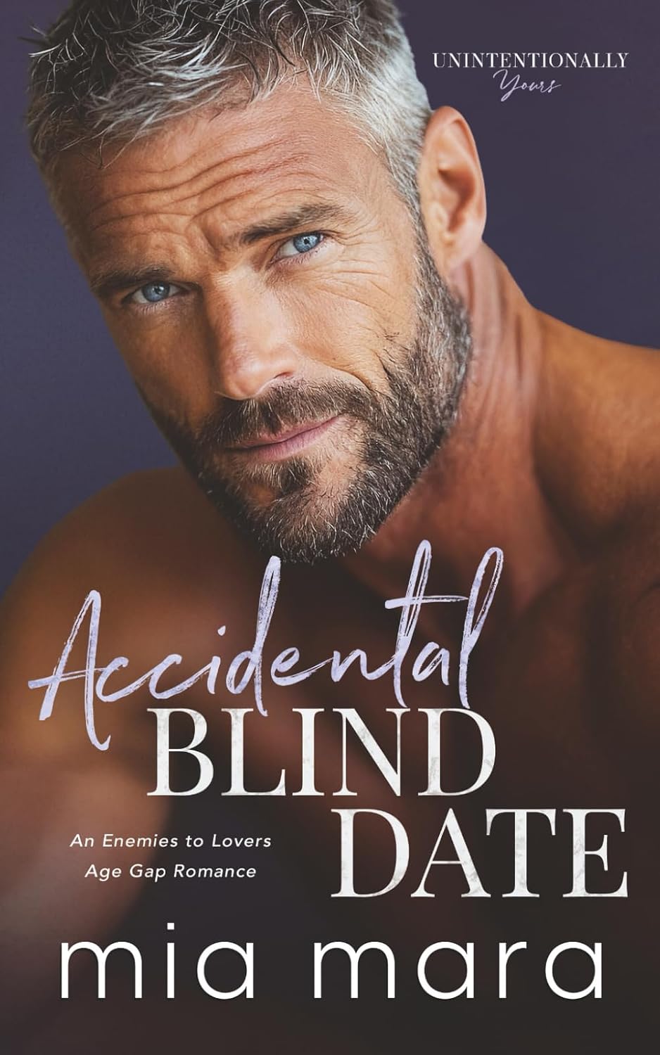 Accidental Blind Date: An Enemies to Lovers Age Gap Romance (Unintentionally Yours) by Mia Mara