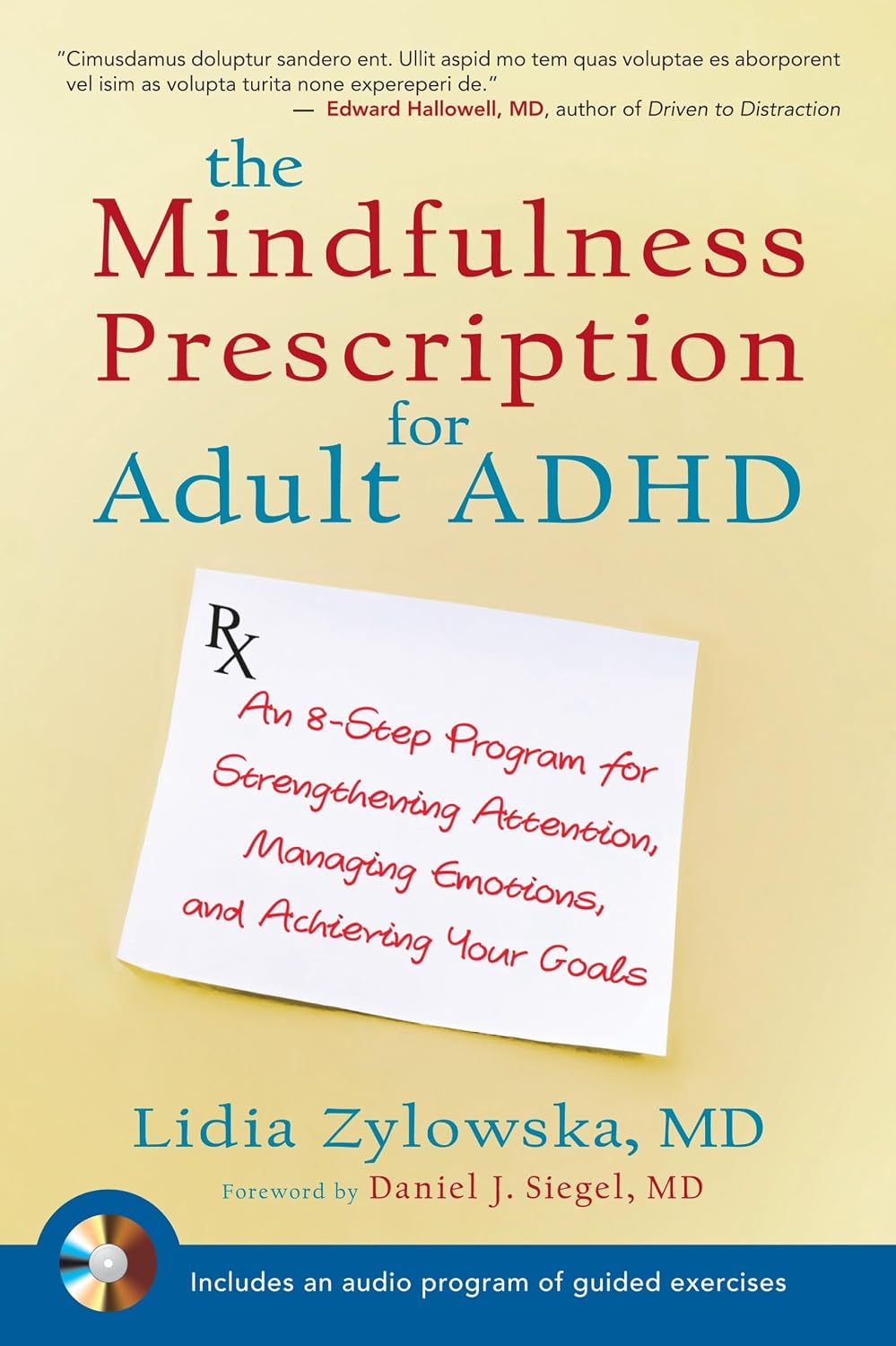 The Mindfulness Prescription for Adult ADHD: An 8-Step Program for Strengthening Attention, Managing Emotions, and Achieving Your Goals by Lidia Zylowska MD