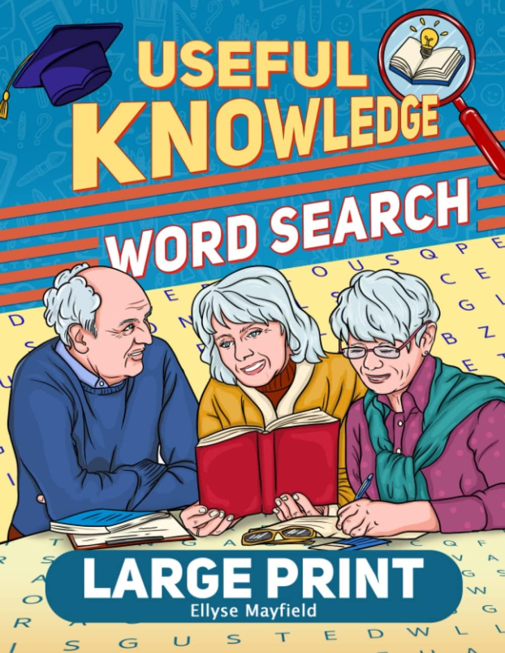 Useful Knowledge Large Print Word Search: Puzzle Books for Adults, Seniors, Elderly Mom, Alzheimer's Patient, Dementia With 100 Topics of Memory For Lifelong Learning (Wordsearch Book) by Ellyse Mayfield