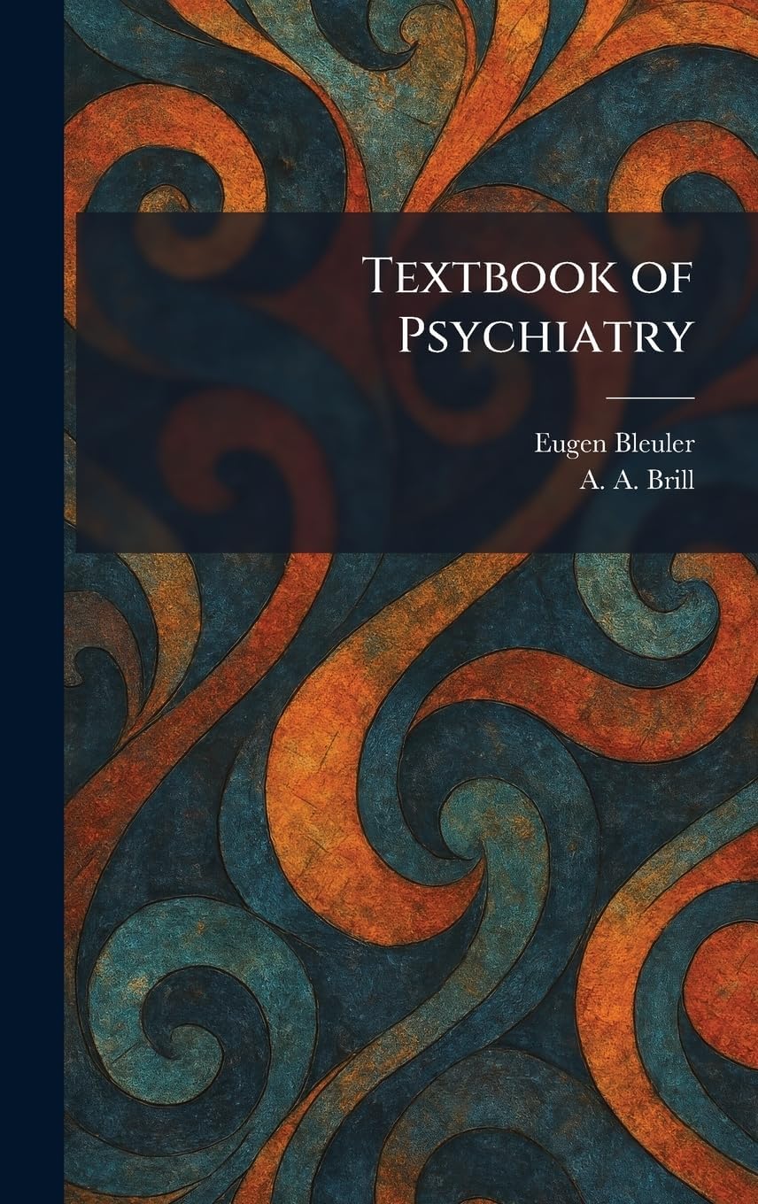 Textbook of Psychiatry by Eugen Bleuler