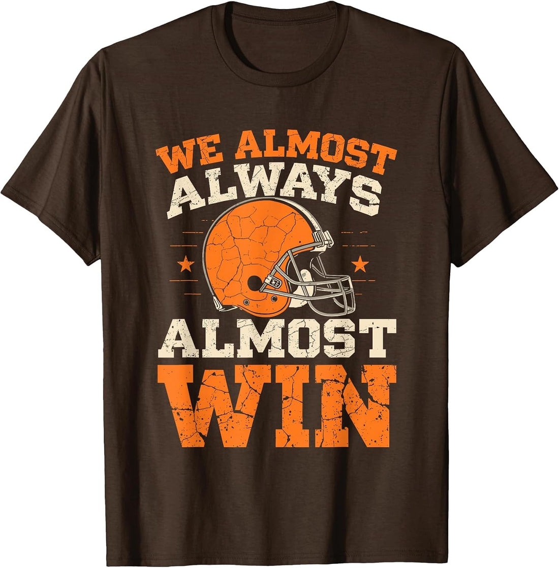 We Almost Always Almost Win, Funny Football Fans T-Shirt