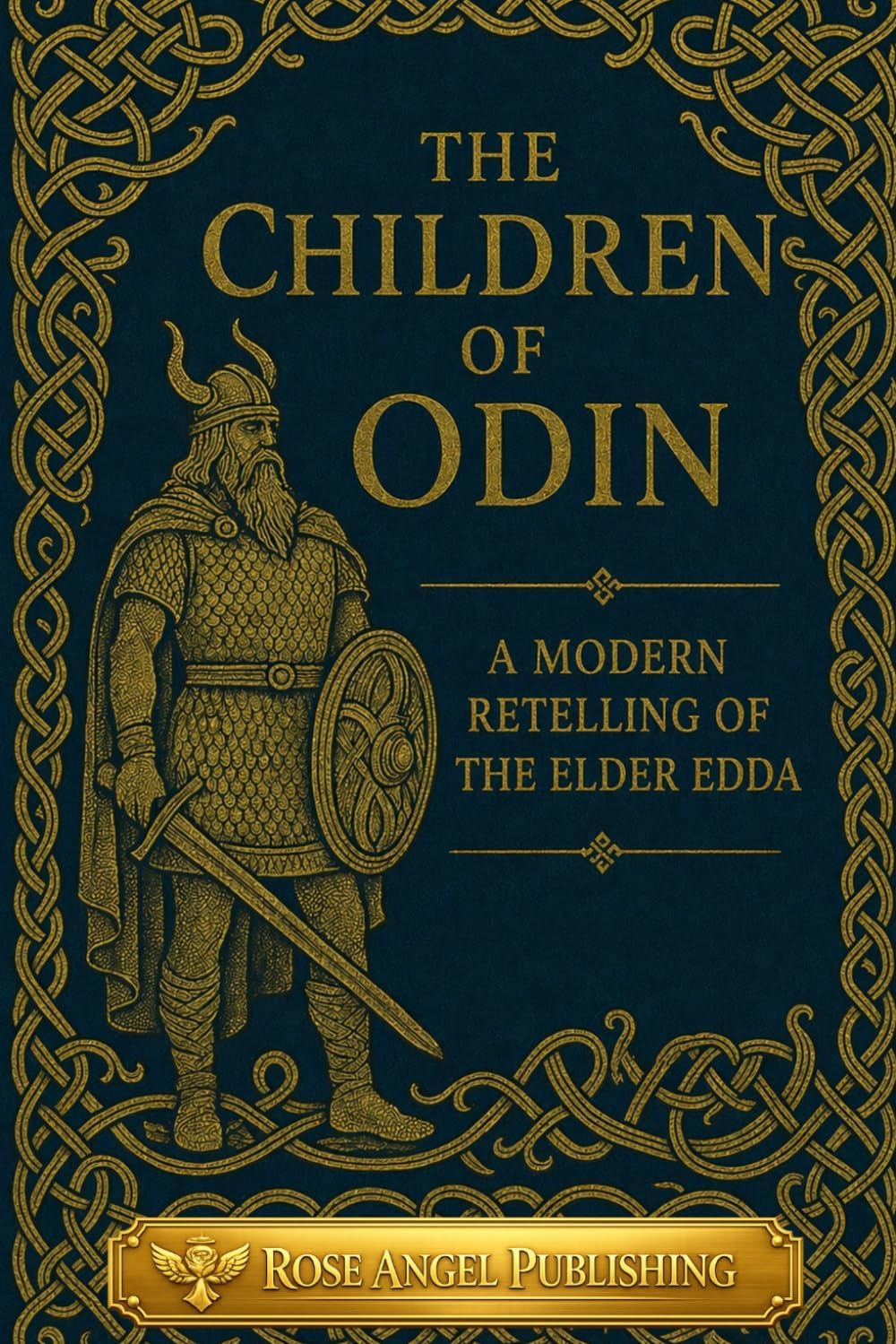 The Children of Odin: A Modern Retelling of the Elder Edda by Rose Angel Publishing