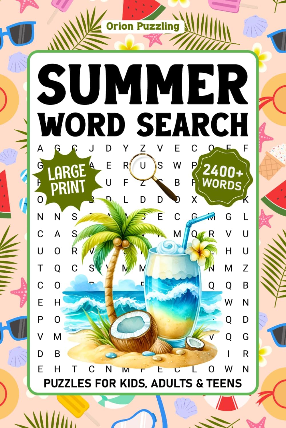 Summer Word Search Puzzles For Adults Large Print: 2400+ Words, Relaxing Beachside Fun Themed Word Find Puzzle Book For Seniors And Teens, Summer Holiday Activity Book With Solutions by Orion Puzzling