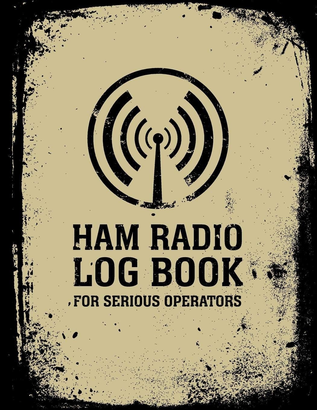 HAM Radio Log Book For Serious Operators: Logbook Journal Notebook For Amateur Radio Operator - Up To 4165 Unique Entries - Track All Communications ... Grunge Black And Beige Design Series) by Rufus Mack Archibald