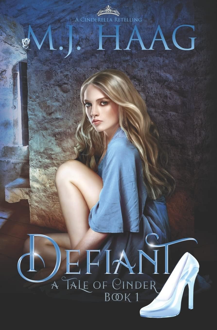 Defiant: A Cinderella Retelling (Tales of Cinder) by M.J. Haag