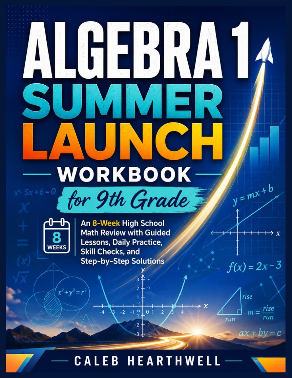 Algebra 1 Summer Launch Workbook for 9th Grade: An 8-Week High School Math Review with Guided Lessons, Daily Practice, Skill Checks, and Step-by-Step Solutions (German Edition) by Caleb Hearthwell