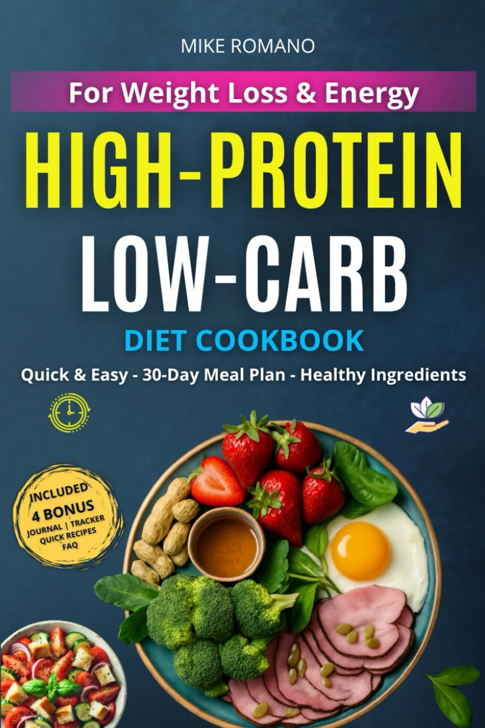 High-Protein Low-Carb Cookbook for Weight Loss & Energy: Delicious High-Protein, Low-Carb Recipes to Burn Fat, Boost Energy & Stay Full — With Smart ... for Busy Days (Smart Health Cooking Series) by Mike Romano