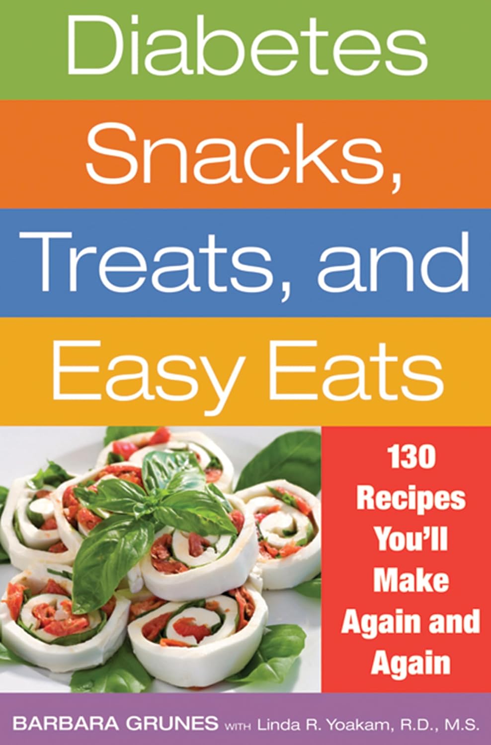 Diabetes Snacks, Treats, and Easy Eats: 130 Recipes You'll Make Again and Again by Barbara Grunes