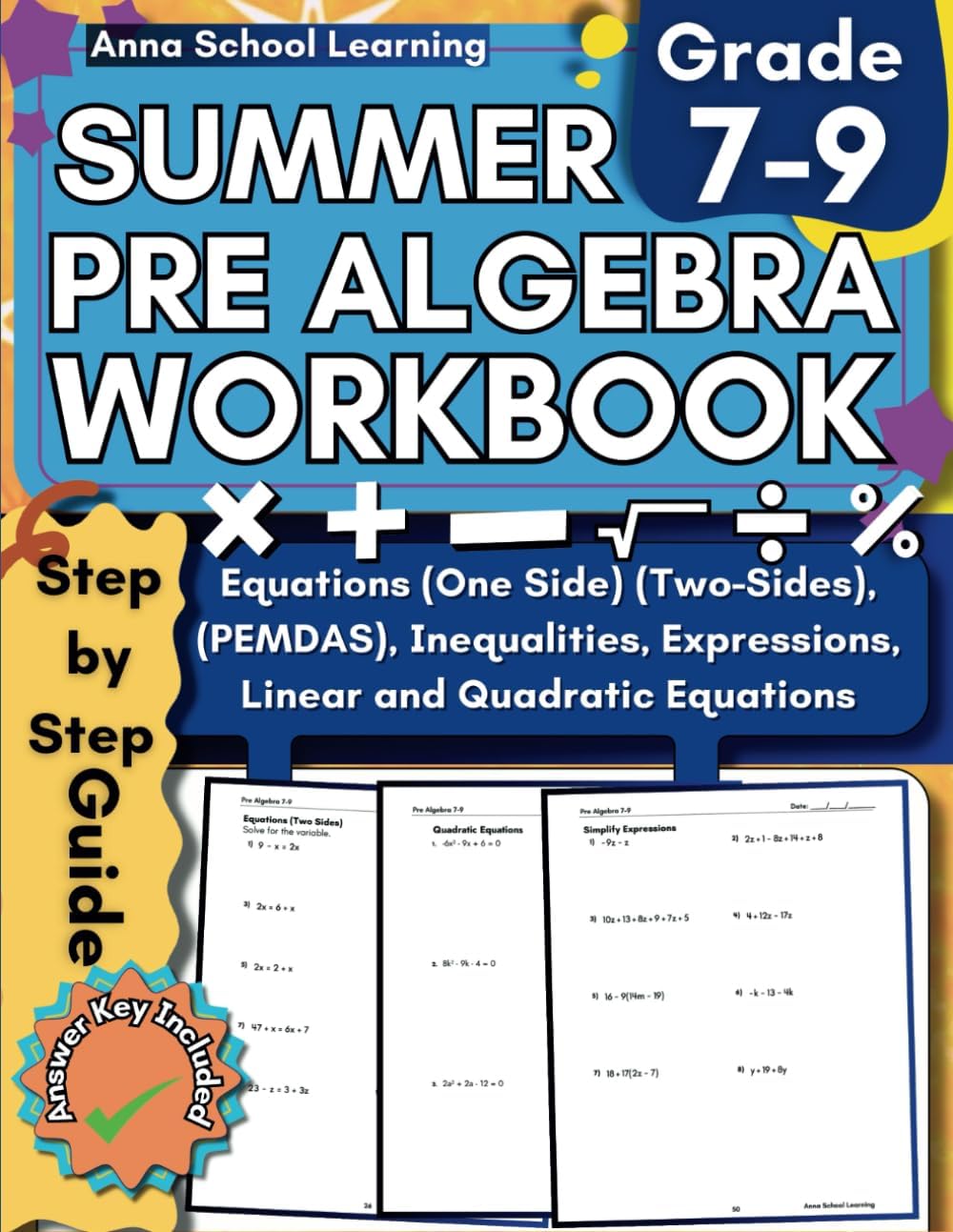 Summer Pre Algebra Workbook Grade 7-9, with Expressions, Inequalities, Equations (One Side, and Two Sides), Linear Equations, and Quadratic Equations ... Answers, Ages 12-15 (Summer Math Workbooks) by Anna School Learning