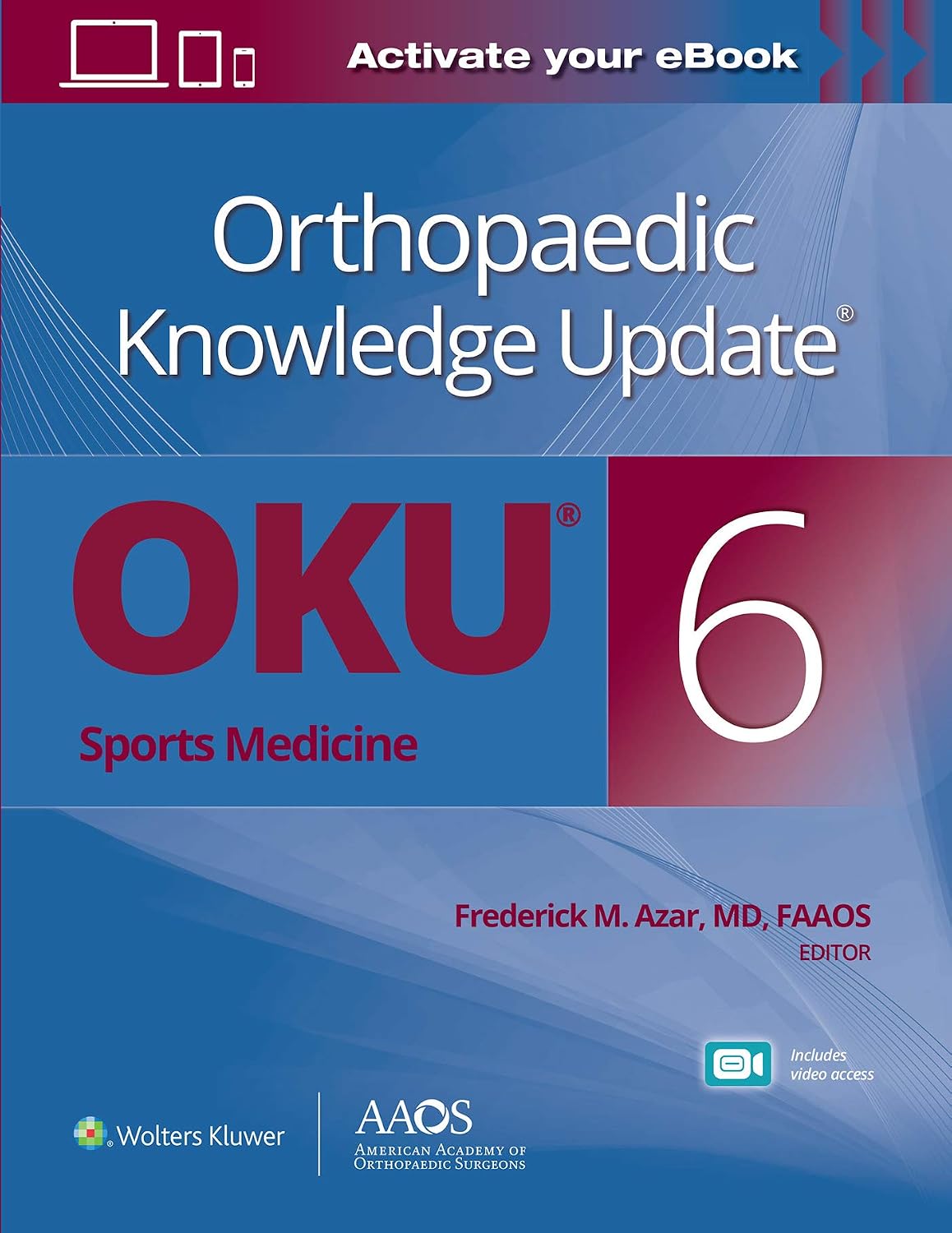 Orthopaedic Knowledge Update®: Sports Medicine 6 Print + Ebook with Multimedia by Dr. Frederick M. Azar MD FAAOS