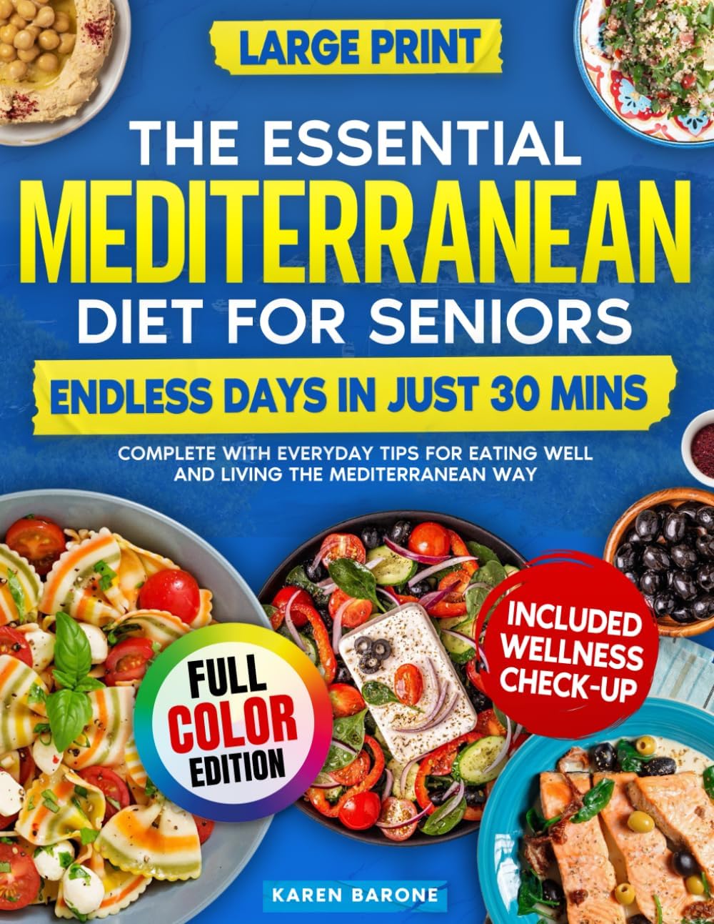 The Essential Mediterranean Diet For Seniors: Endless Days in Just 30 Mins, Complete with Everyday Tips for Eating Well and Living the Mediterranean Way by Karen Barone