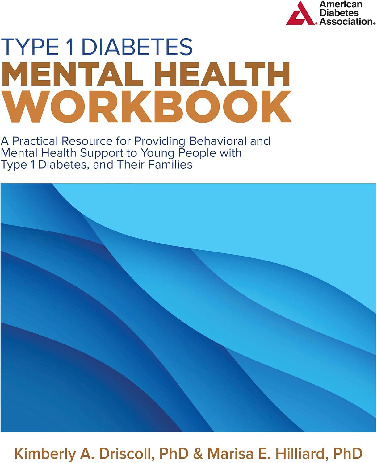 Type 1 Diabetes Mental Health Workbook by Kimberly A. Driscoll PhD