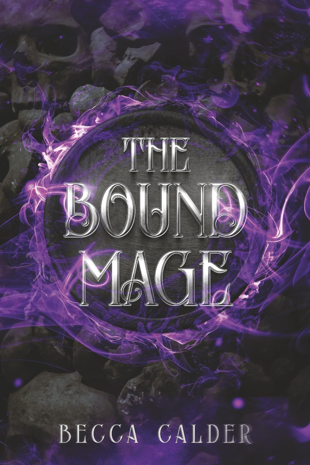 The Bound Mage: A Dark Fae Romantasy Novel (The Eldergreen Series) by Becca Calder
