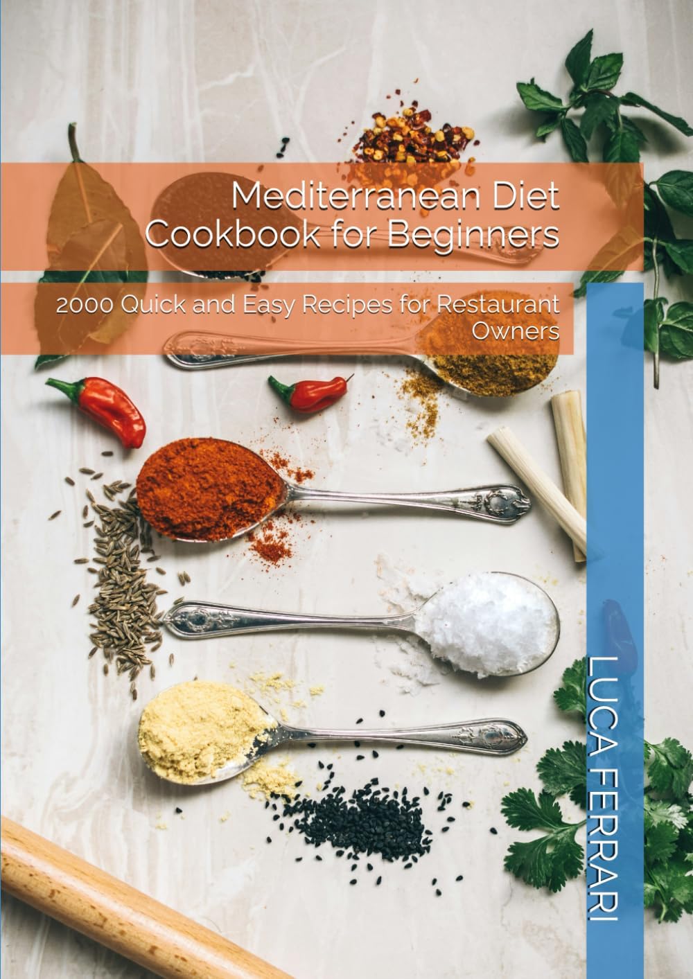 Mediterranean Diet Cookbook for Beginners: 2000 Quick and Easy Recipes for Restaurant Owners by LUCA FERRARI