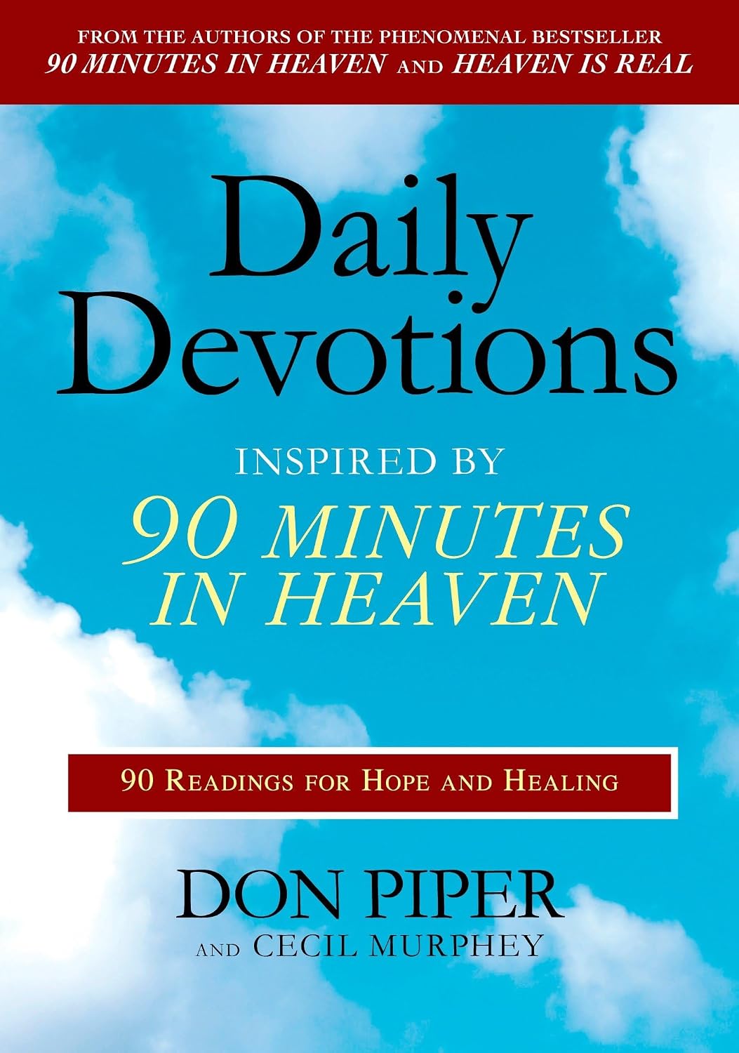 Daily Devotions Inspired by 90 Minutes in Heaven: 90 Readings for Hope and Healing by Don Piper