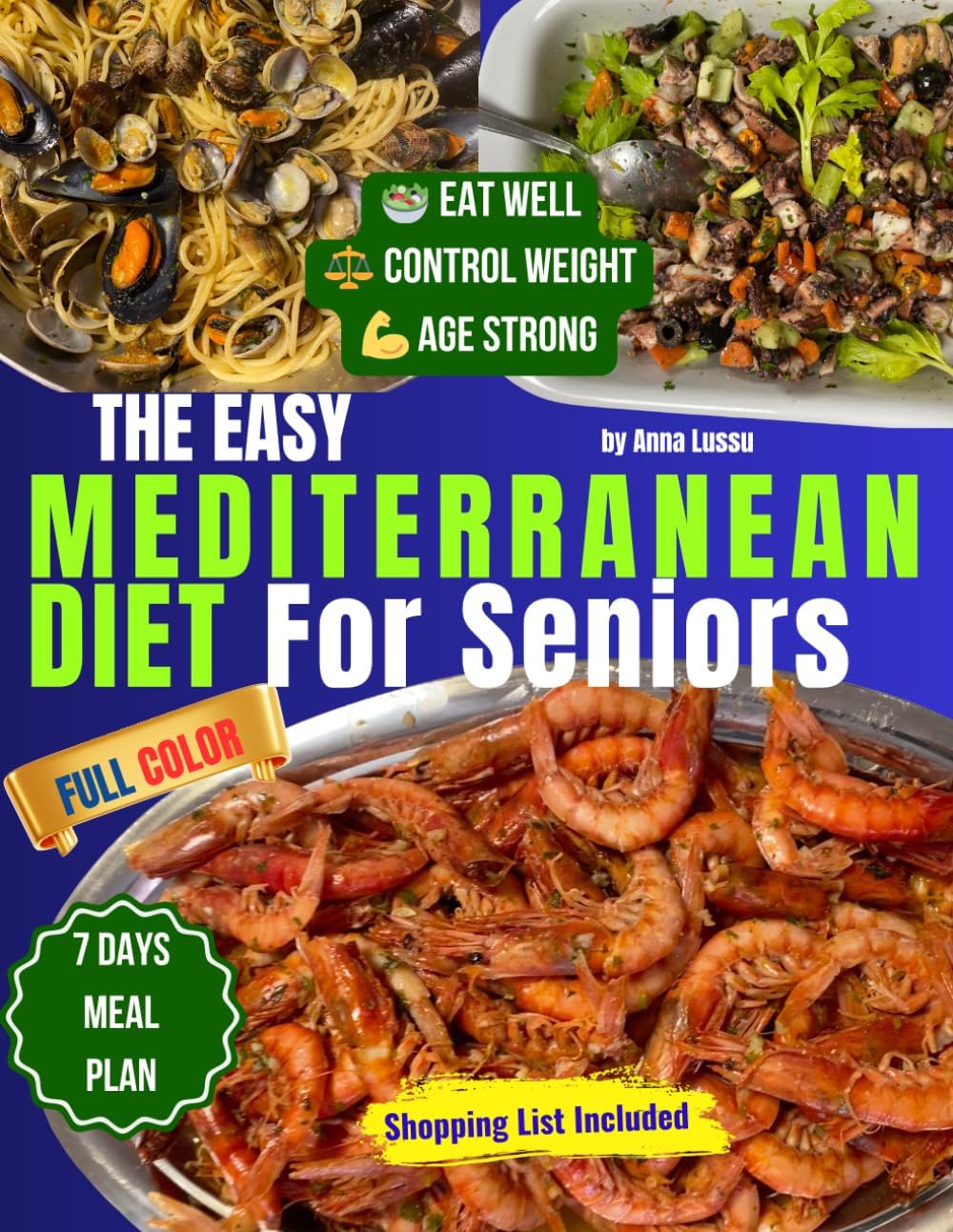 The Easy Mediterranean Diet Cookbook for Seniors: Simple & Delicious Recipes for Active Aging. Includes a 7-Day Meal Plan for Beginners to Enjoy a Healthier Lifestyle by Anna Lussu