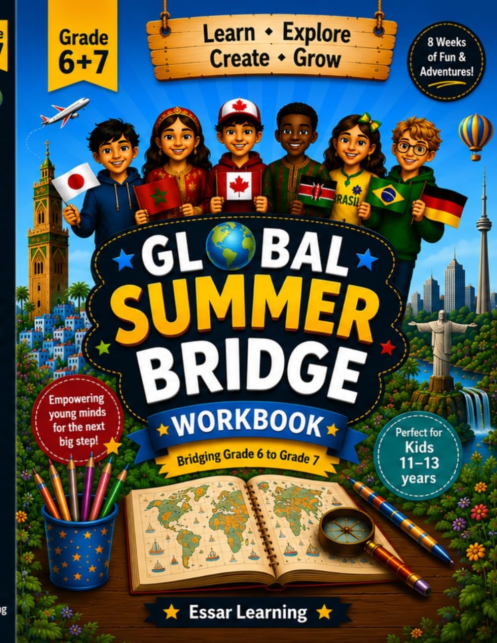 Global Summer Bridge Workbook: Bridging Grade 6 to Grade 7 Advanced Adventures Around the World for Curious Kids Ages 11-13 (Global Summer Bridge Adventures) by Essar Learning
