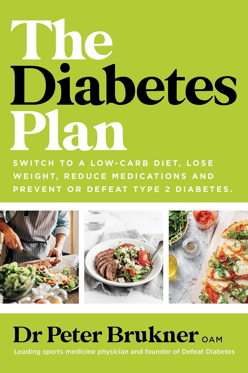 The Diabetes Plan: Switch to a low-carb diet, lose weight, reduce medications and prevent or defeat type 2 diabetes by Dr. Peter Brukner