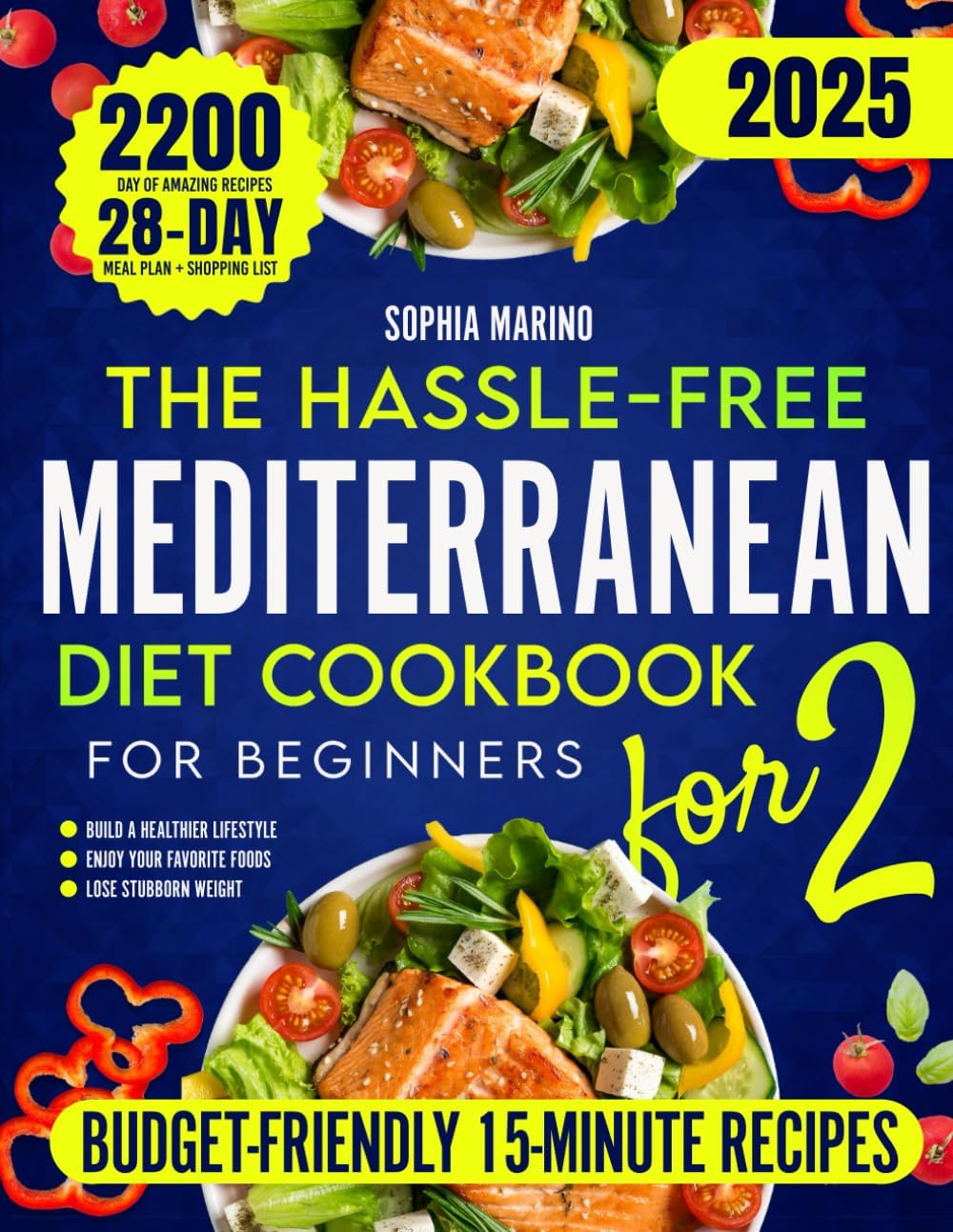 The Hassle-Free Mediterranean Diet Cookbook for Beginners: Budget-Friendly, Delicious 15-Minute Recipes for Two to Build a Healthier Lifestyle & Lose Weight While Enjoying Your Favorite Foods by Sophia Marino