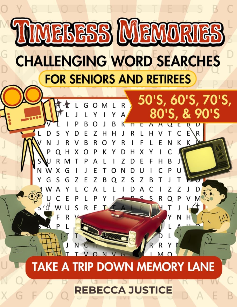Timeless Memories, Challenging Word Searches for Seniors and Retirees: Take a Trip Down Memory Lane (TIMELESS MEMORIES WORD SEARCH) by Rebecca Justice