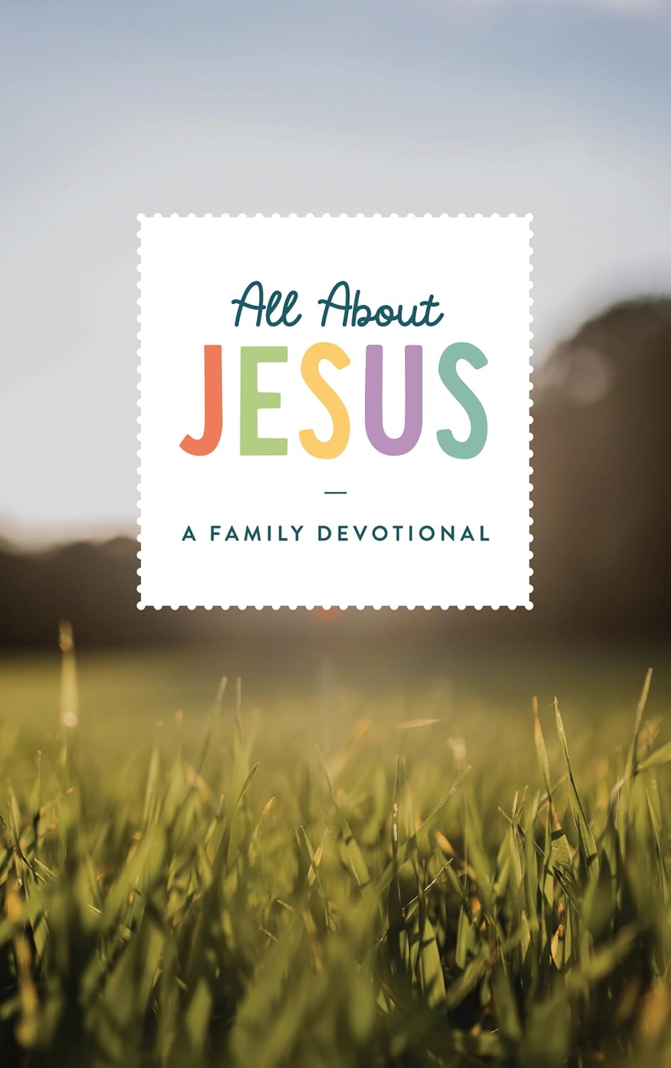 All About Jesus | A Family Devotional by The Daily Grace Co.