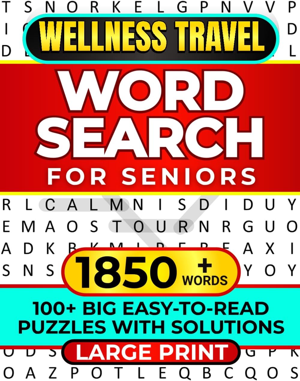 WELLNESS TRAVEL WORD SEARCH FOR SENIORS: LARGE PRINT 100+ BIG EASY-TO-READ PUZZLES WITH SOLUTIONS 1850+ WORDS (WORD SEARCH LARGE PRINT) by REBECCA JUSTICE