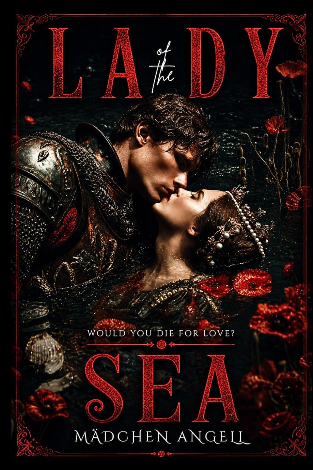 Lady of the Sea: A Fantastical Romantic Farse (The Faerie Queene Revisited: Dark Romantasy Fever Dreams) by Madchen Angell