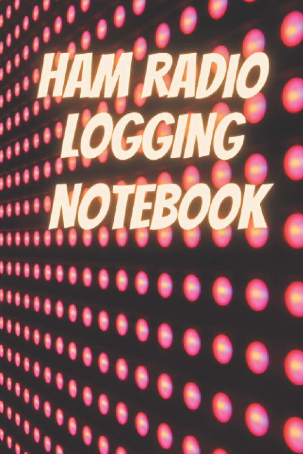 Ham radio logging notebook: Logbook for amateur radio operators|Amateur radio operator station log book |ham radio gifts for men|ham radio log ... notebook|gifts for ham radio operators by Kelsey Herrerea