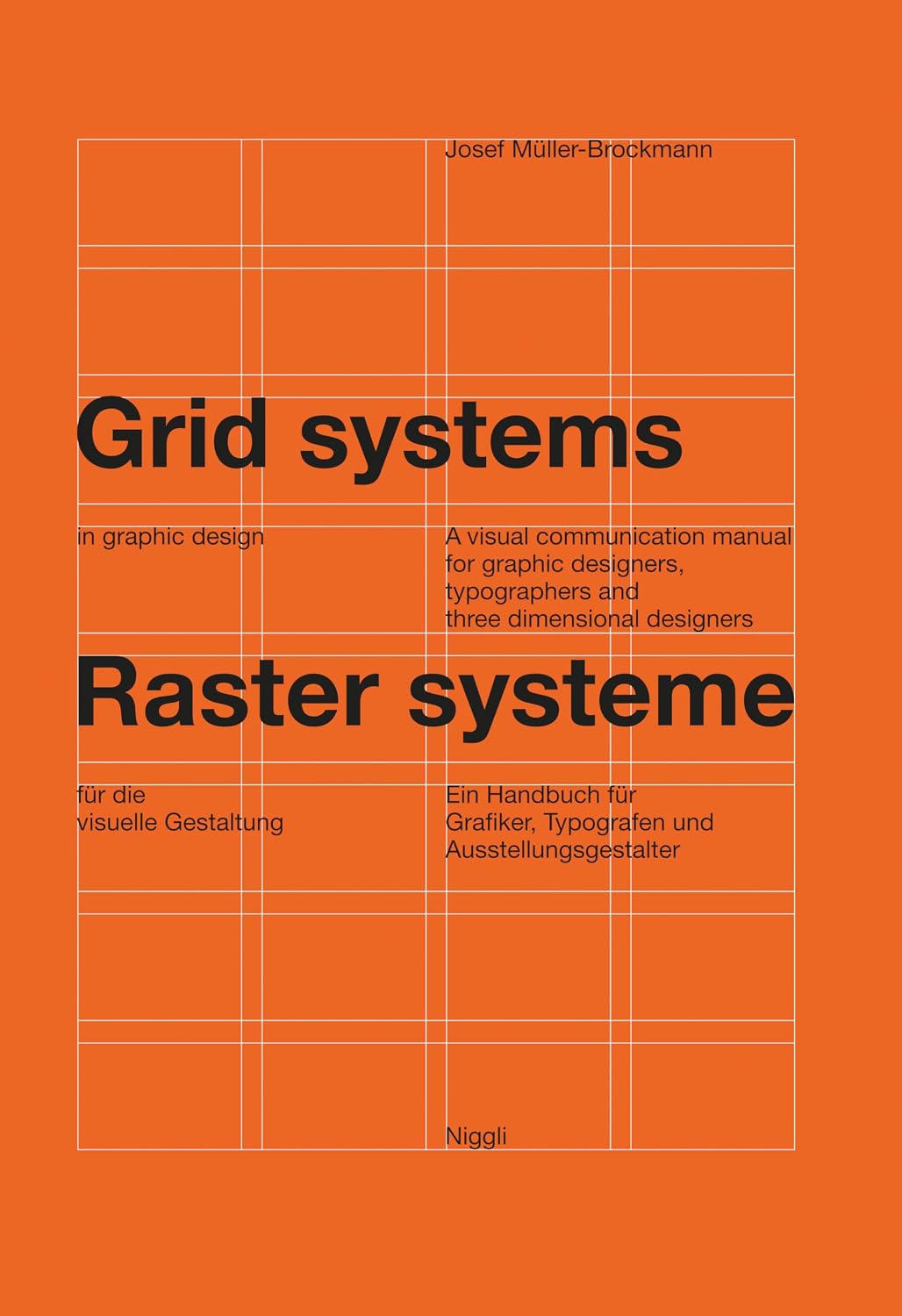 Grid systems in graphic design: A visual communication manual for graphic designers, typographers and three dimensional designers (German and English Edition) by Josef Müller-Brockmann