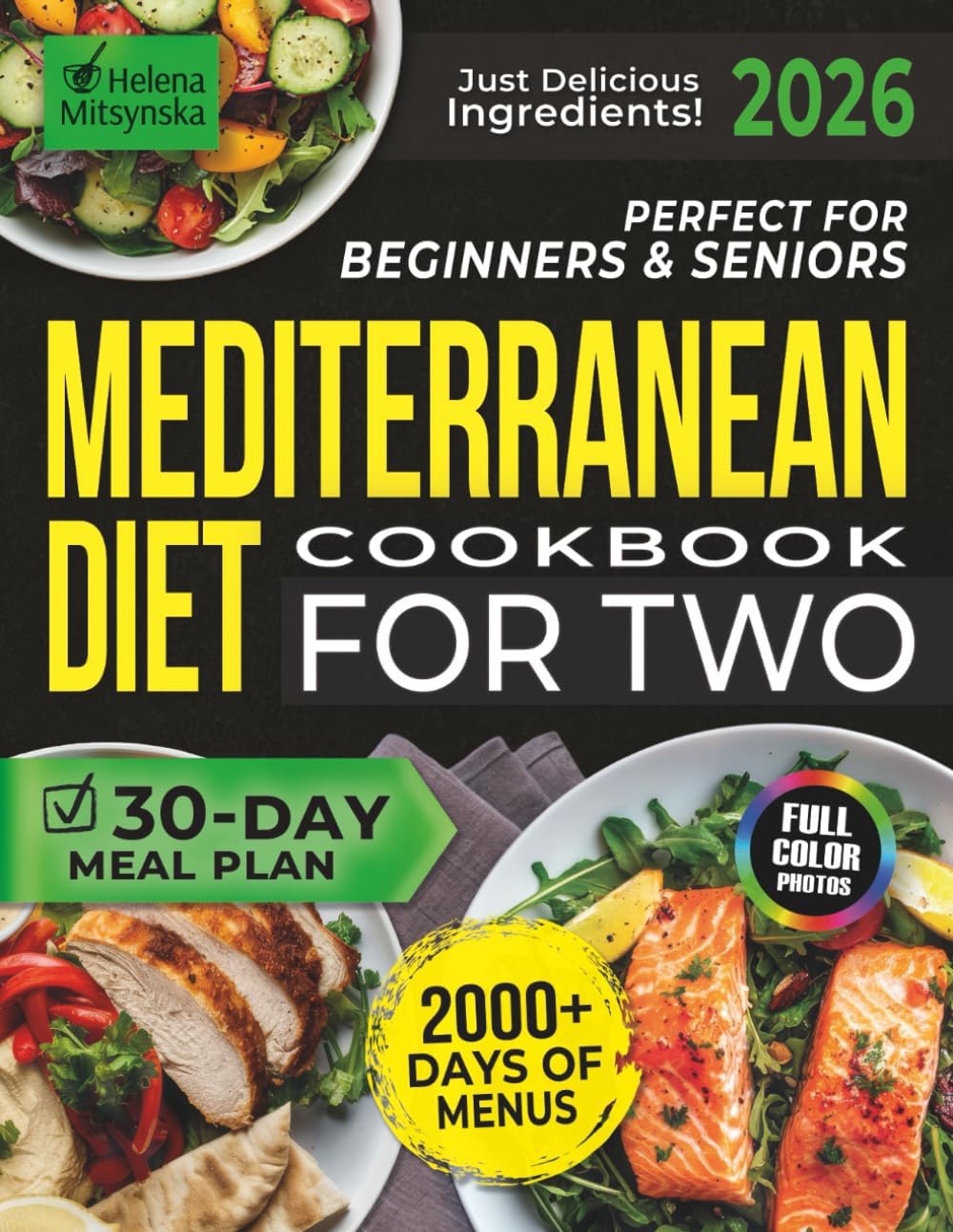 Perfect for Beginners & Seniors Mediterranean Diet Cookbook For Two: 2000+ Days of Tasty Recipes with a Simple 30-Day Meal Plan for Healthy Living | Just Delicious Ingredients! by Helena Mitsynska