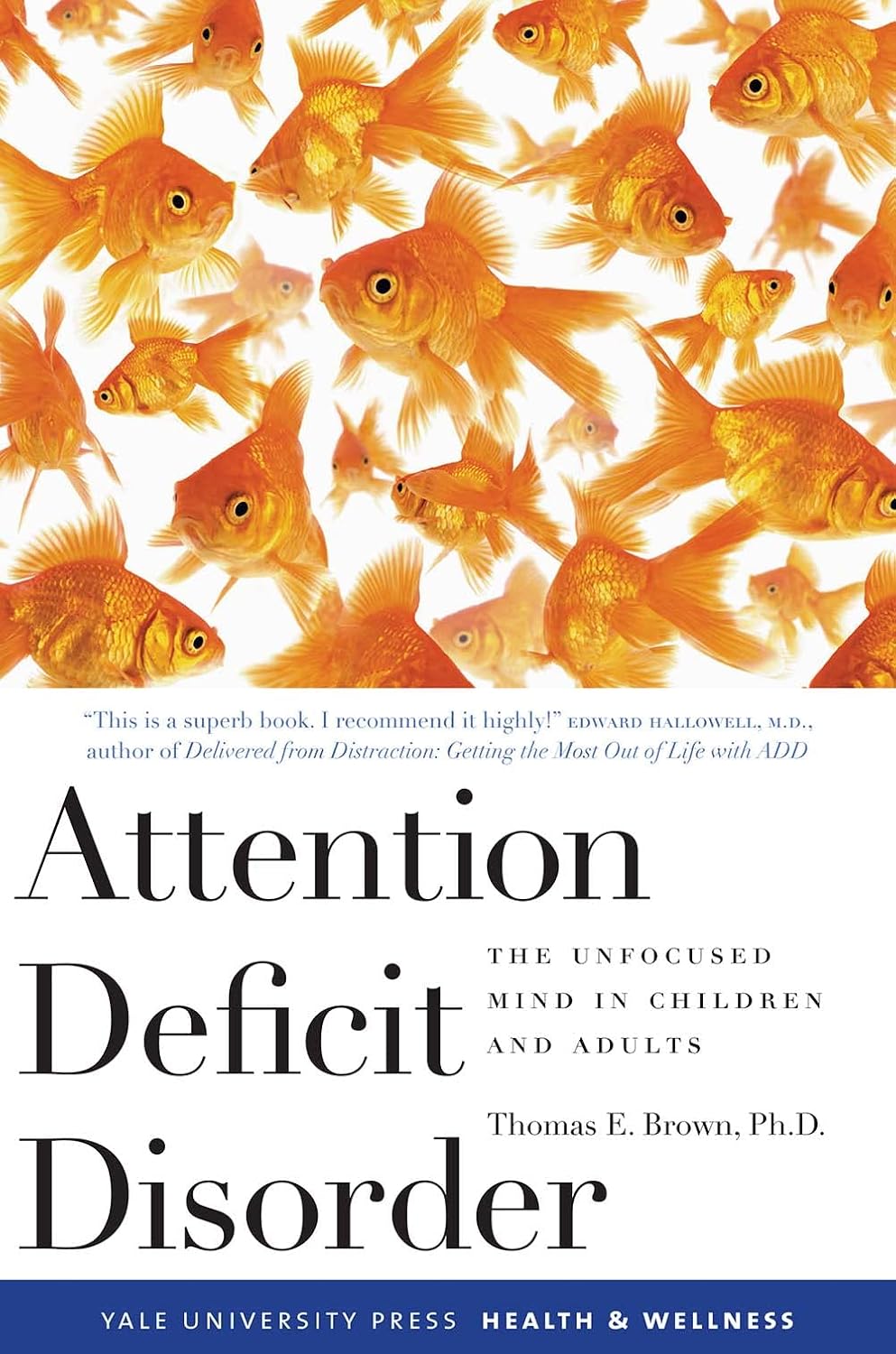 Attention Deficit Disorder: The Unfocused Mind in Children and Adults (Yale University Press Health & Wellness) by Thomas Brown