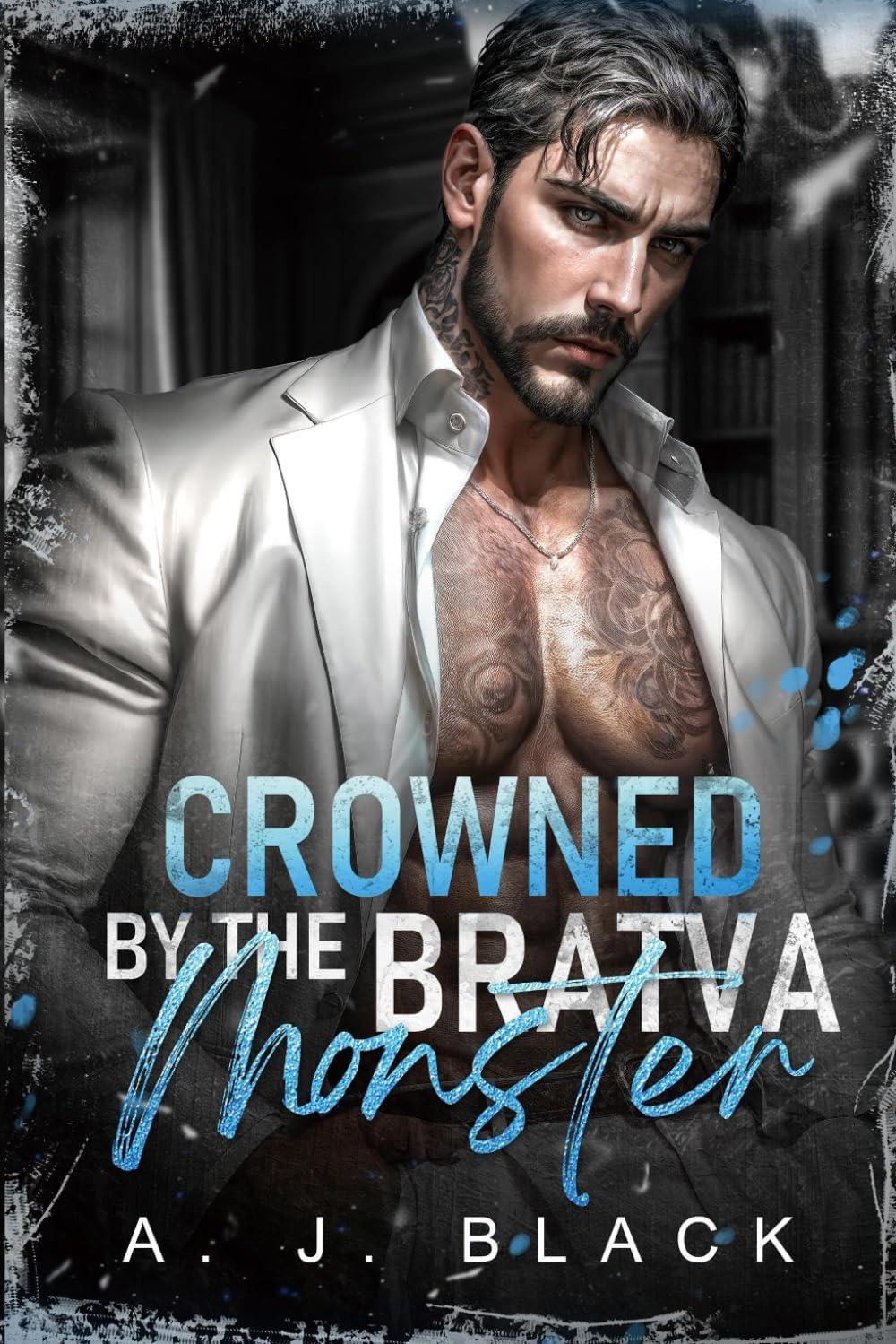 Crowned by the Bratva Monster: An Enemies-to-Lovers, Forced Marriage, Age-Gap, Obsessive Antihero Bratva Maifa Romance (Mafia Daddies & Bratva Bosses) by A. J. Black
