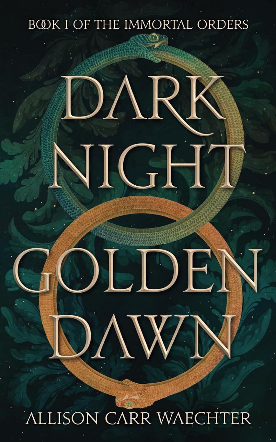 Dark Night Golden Dawn (The Immortal Orders) by Allison Carr Waechter