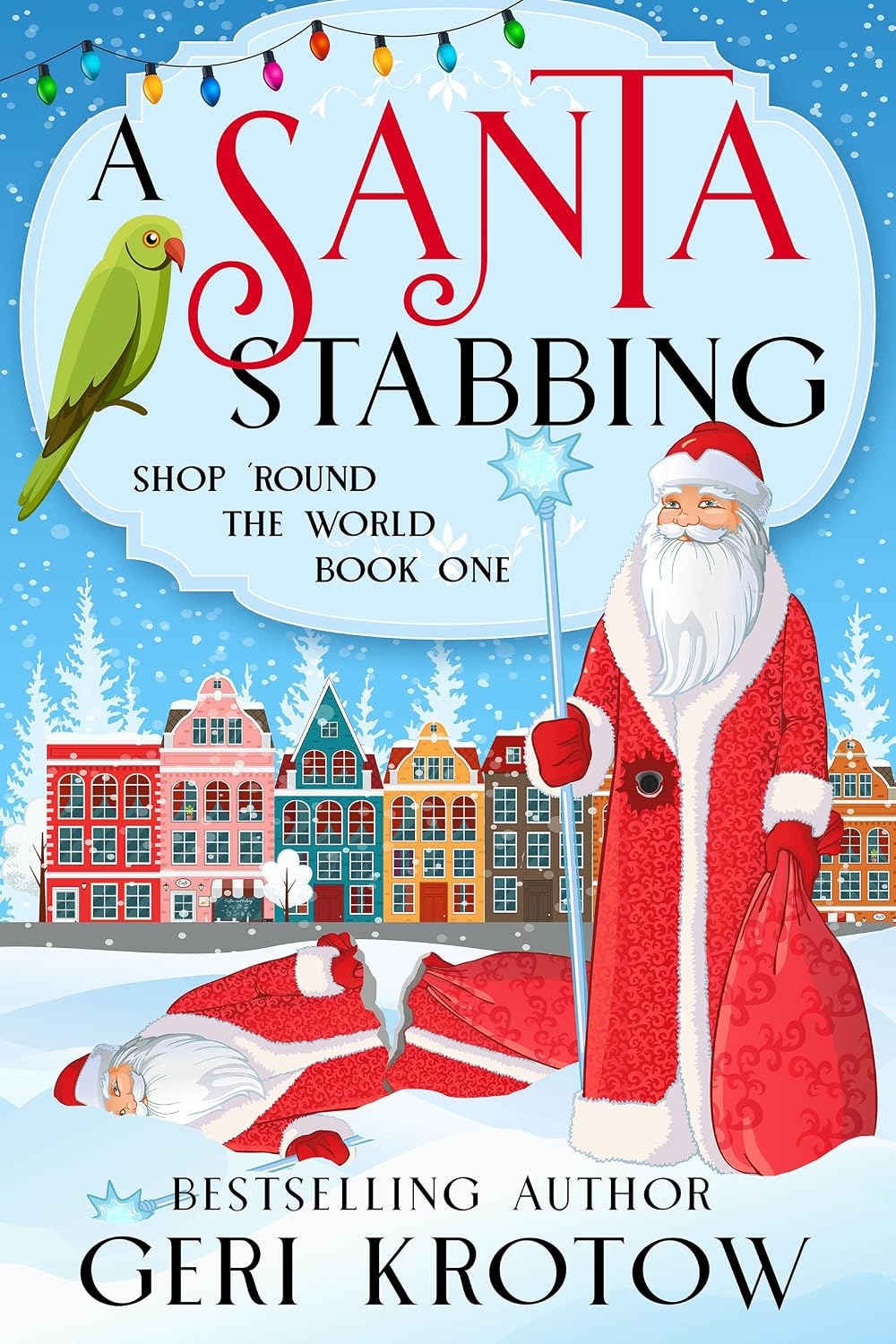 A Santa Stabbing: An Amateur Sleuth Whodunit Cozy Mystery (Shop 'Round the World Book 1) by Geri Krotow