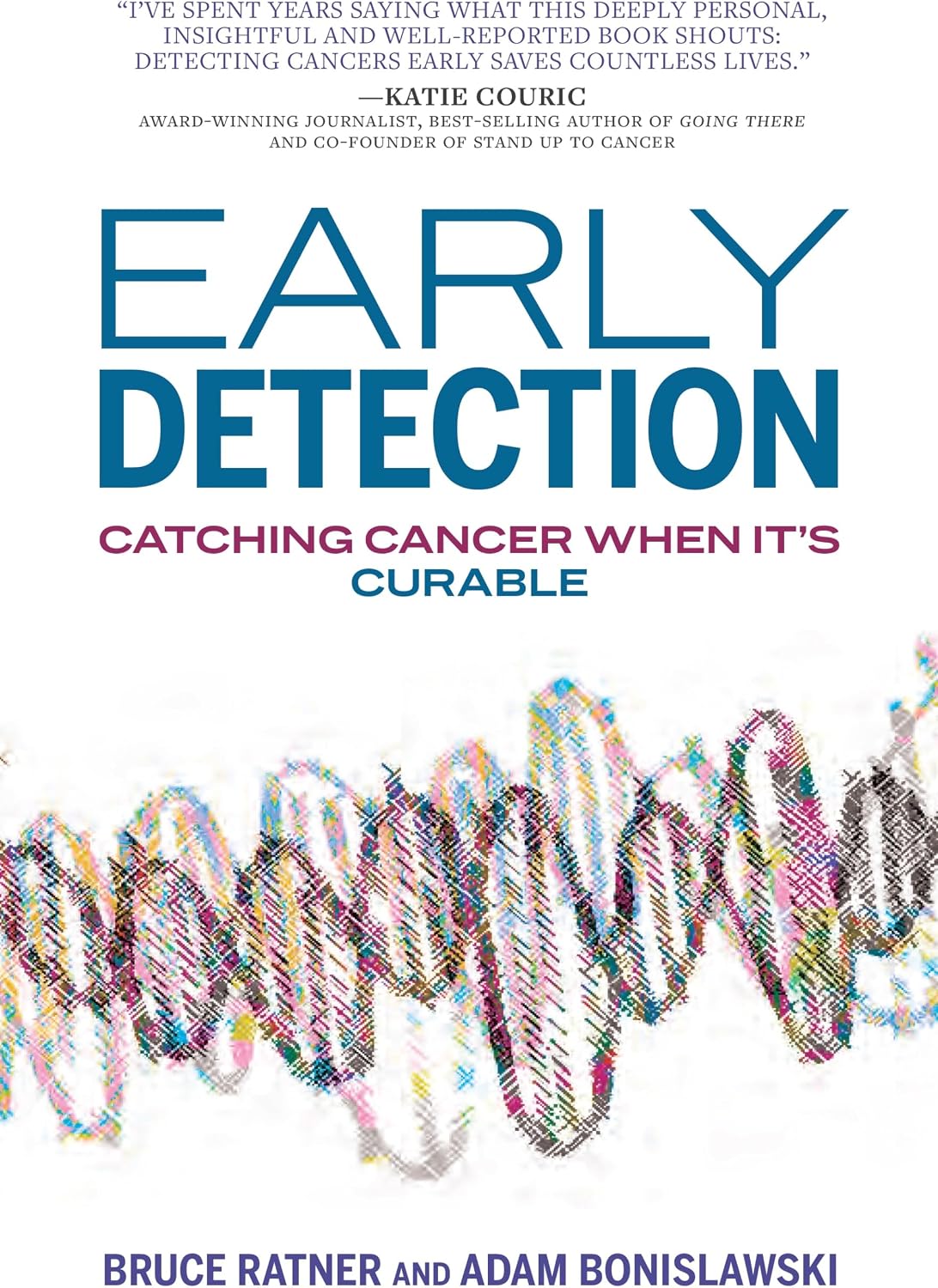 Early Detection: Catching Cancer When It's Curable by Bruce Ratner