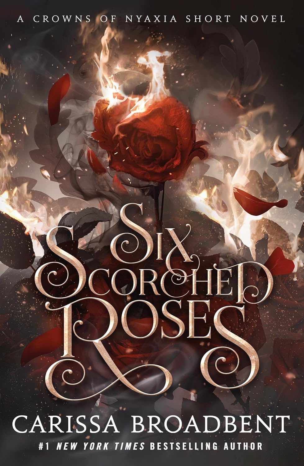 Six Scorched Roses (Crowns of Nyaxia) by Carissa Broadbent