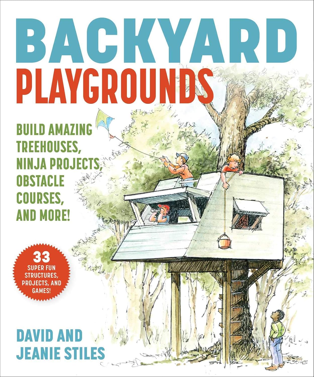 Backyard Playgrounds: Build Amazing Treehouses, Ninja Projects, Obstacle Courses, and More! by Jeanie Stiles