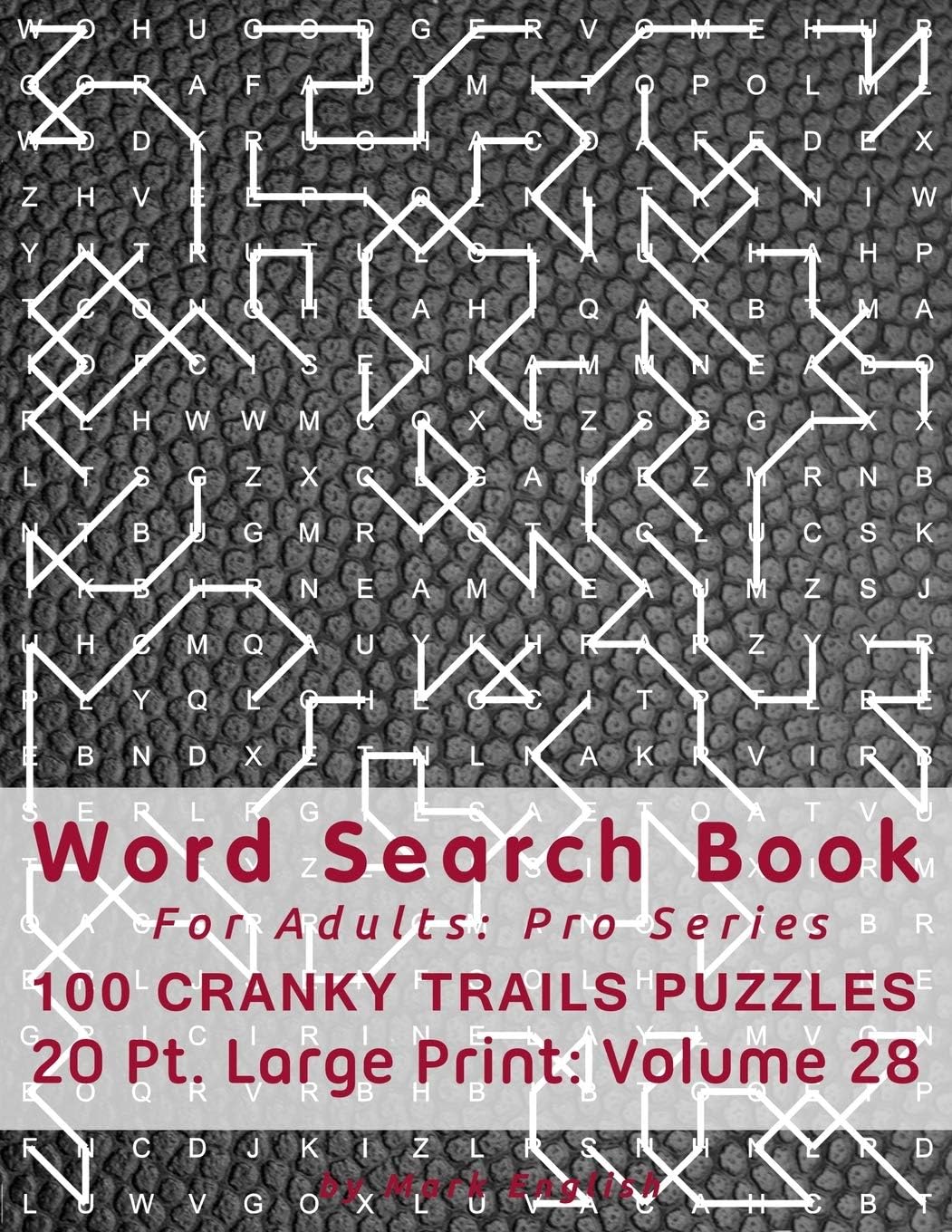 Word Search Book For Adults: Pro Series, 100 Cranky Trails Puzzles, 20 Pt. Large Print, Vol. 28 (Pro Word Search Books For Adults) by Mark English
